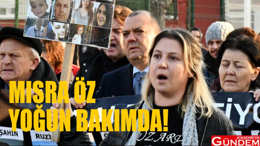 MISRA ÖZ’ÜN TEDAVİSİNE YOĞUN BAKIMDA DEVAM EDİLİYOR MISRA ÖZ’ÜN TEDAVİSİ YOĞUN BAKIMDA DEVAM EDİYOR ATAŞEHİRDE GÜNDEM 2